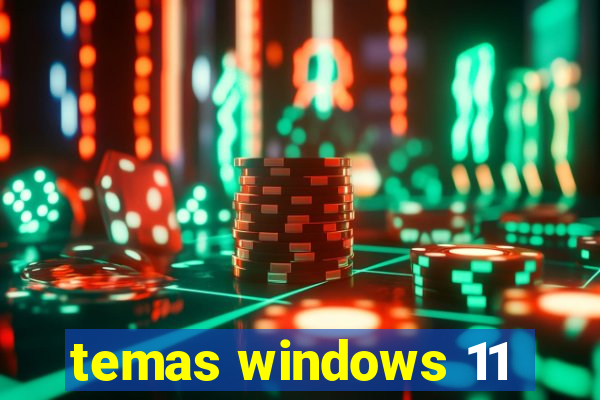 temas windows 11